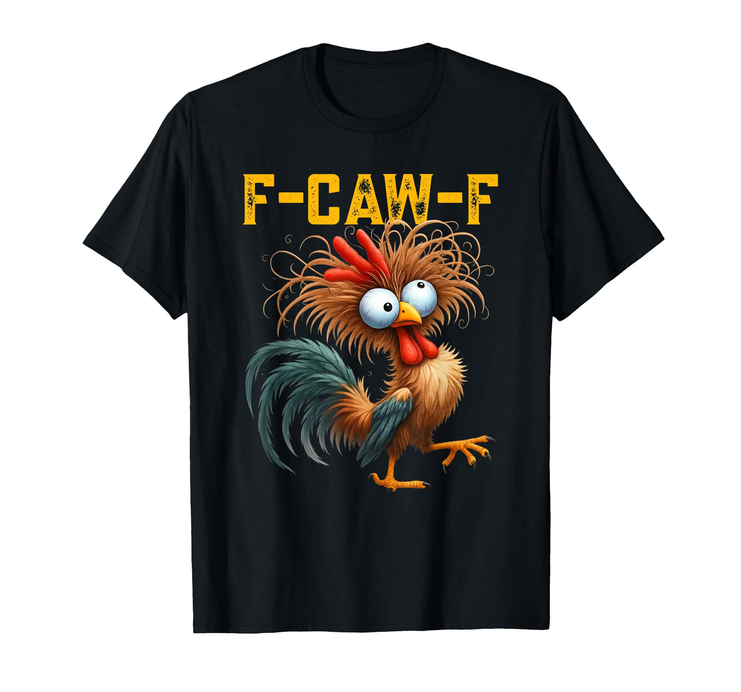 F-Caw-F Funny Chicken Humor Quote Rooster Meme for Men Women T-Shirt