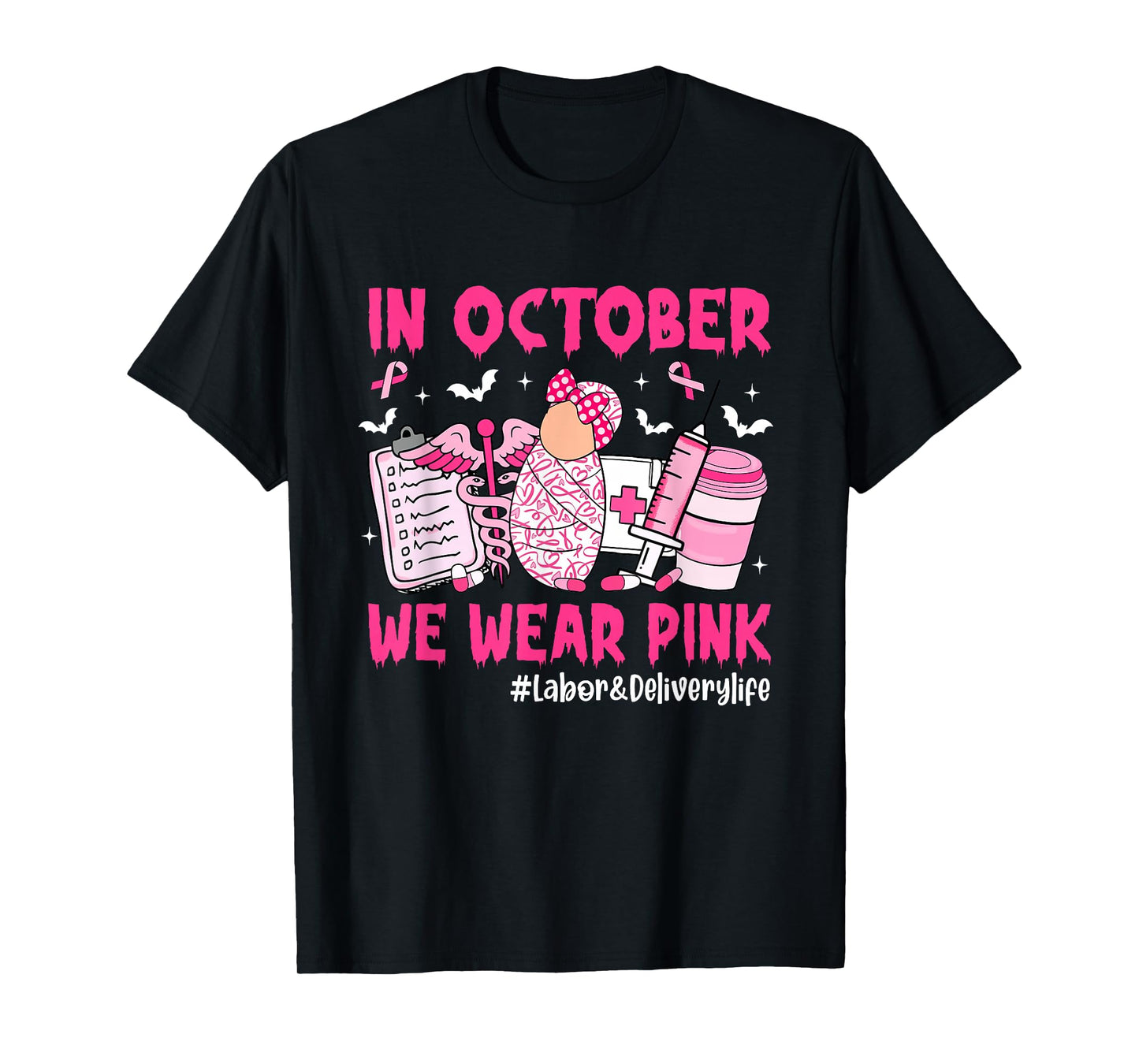 in October We Wear Pink Labor & Delivery Life Breast Cancer T-Shirt