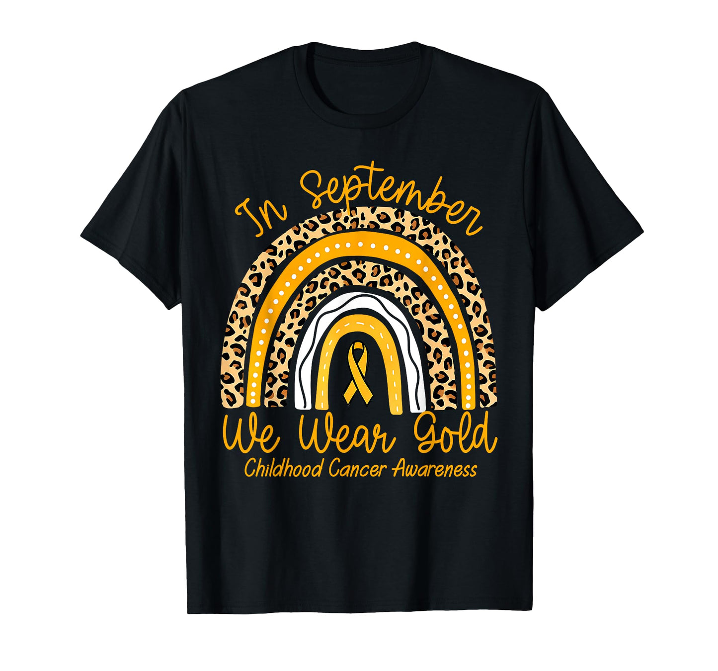 Rainbow in September We Wear Gold Childhood Cancer Awareness T-Shirt