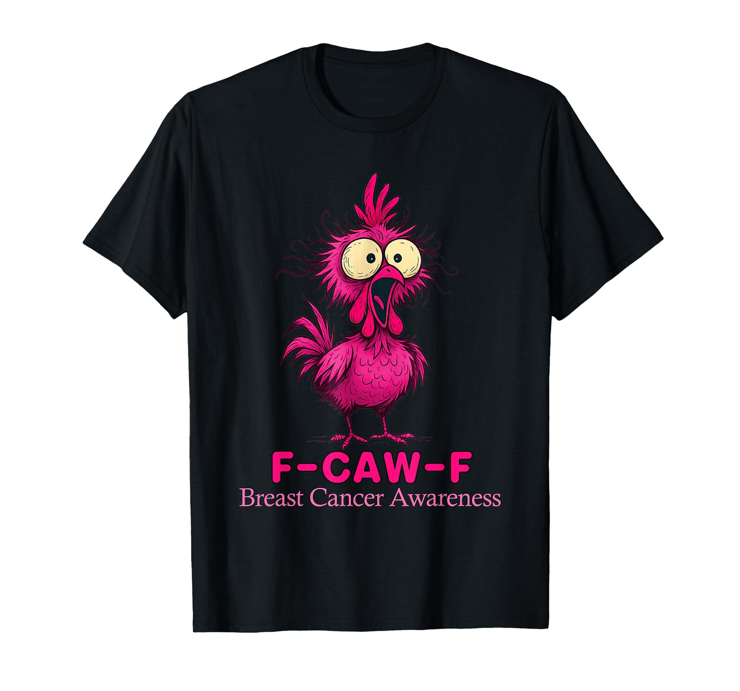 Funny Chicken F-Caw-F Breast Cancer Awareness T-Shirt