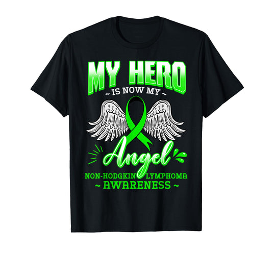 My Hero Is Now My Angel Green Ribbon Non-Hodgkin Lymphoma T-Shirt