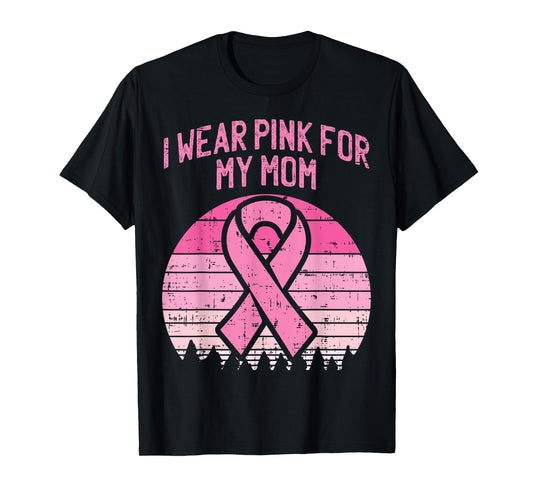 Wear Pink For My Mom Breast Cancer T-Shirt