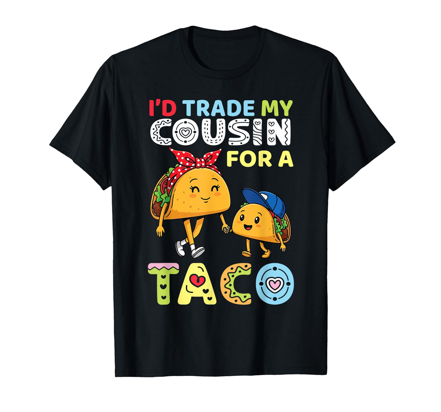 I’d Trade My Cousin for A Taco Funny Family Trader Cousin T-Shirt
