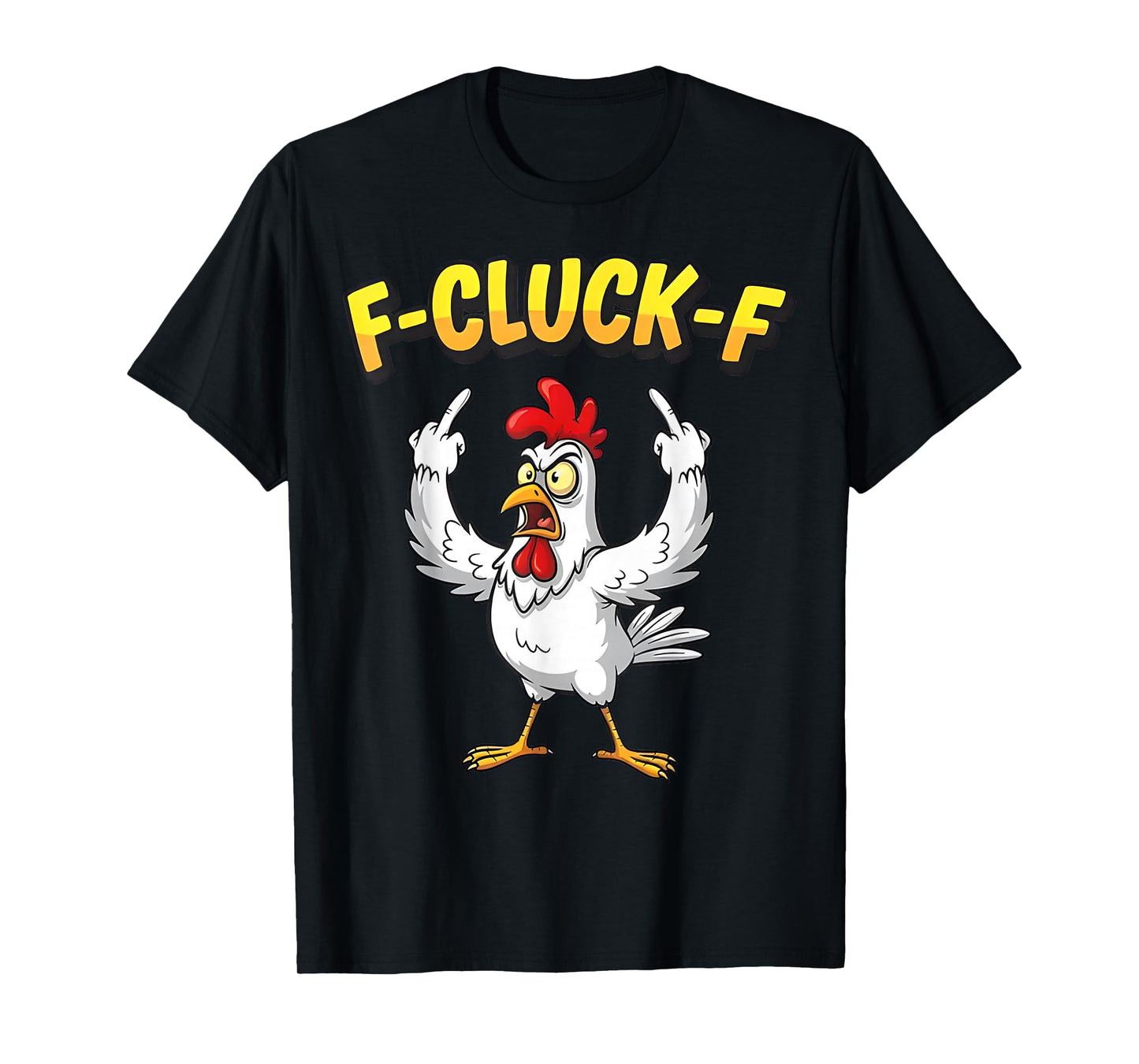 F-Cluck-F Funny F-Caw-F Chicken Humor Quote Rooster Meme T-Shirt