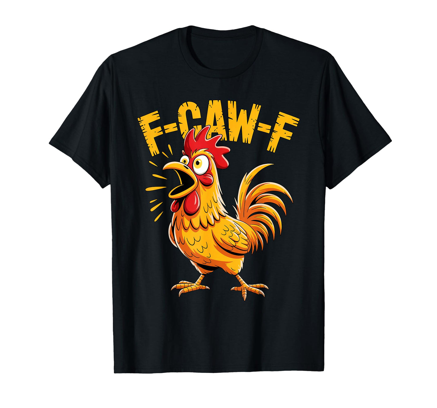 F-Caw-F Chicken FCAWF Chicken Funny Graphic Sarcastic Bird T-Shirt