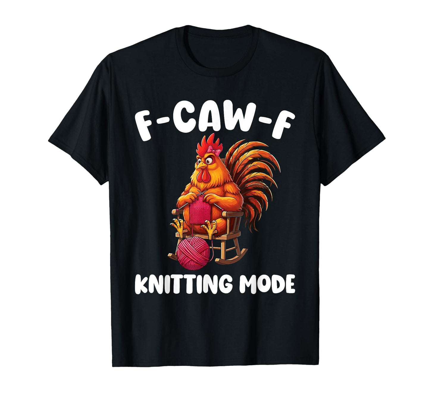 F-Caw-F Knitting Mode Funny Rooster Knitters Women T-Shirt