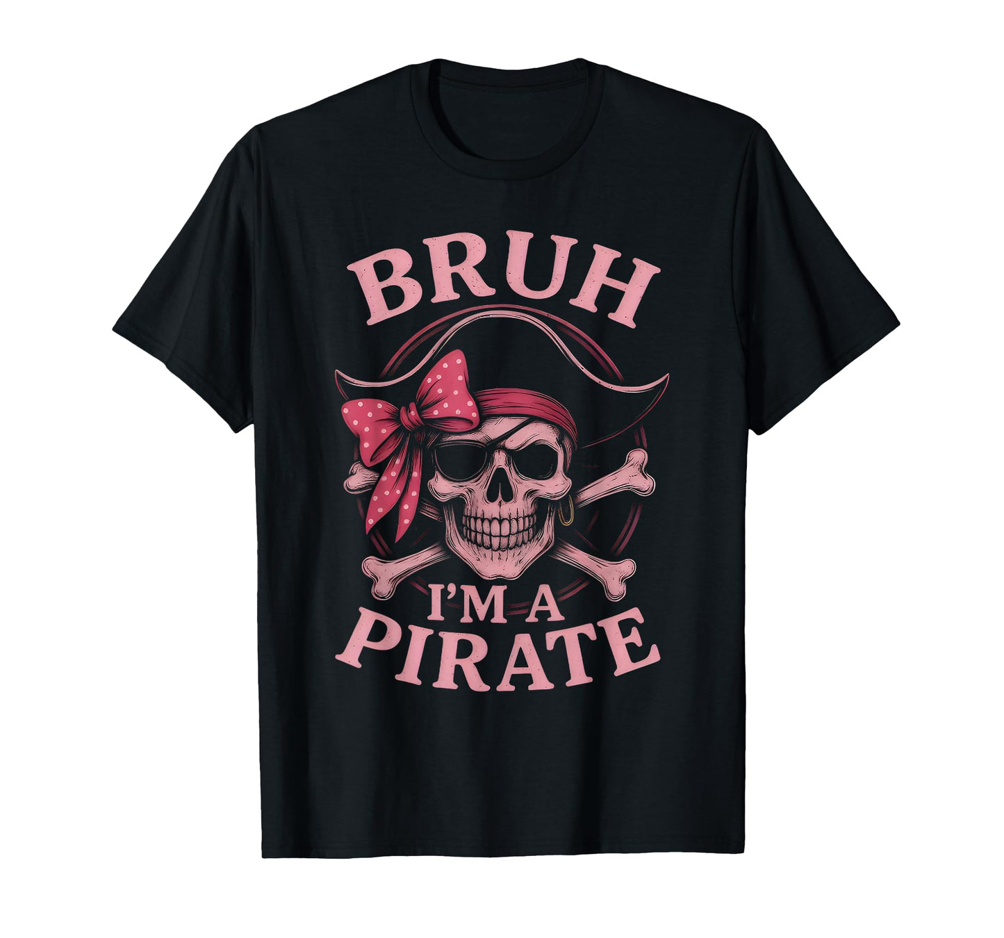 Bruh Pirate Skull Coquette Bow Costume Pretend I'm a Pirate T-Shirt