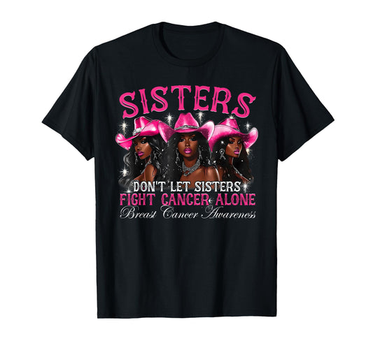 Don't Let Sisters Fight Cancer Alone Breast Cancer Awareness T-Shirt