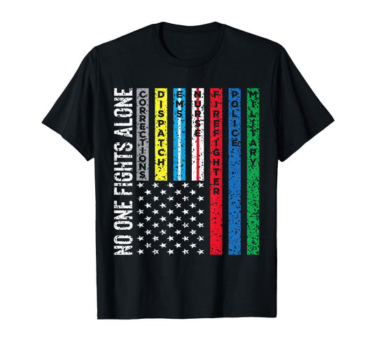 No One Fights Alone First Responders Tshirt T-Shirt