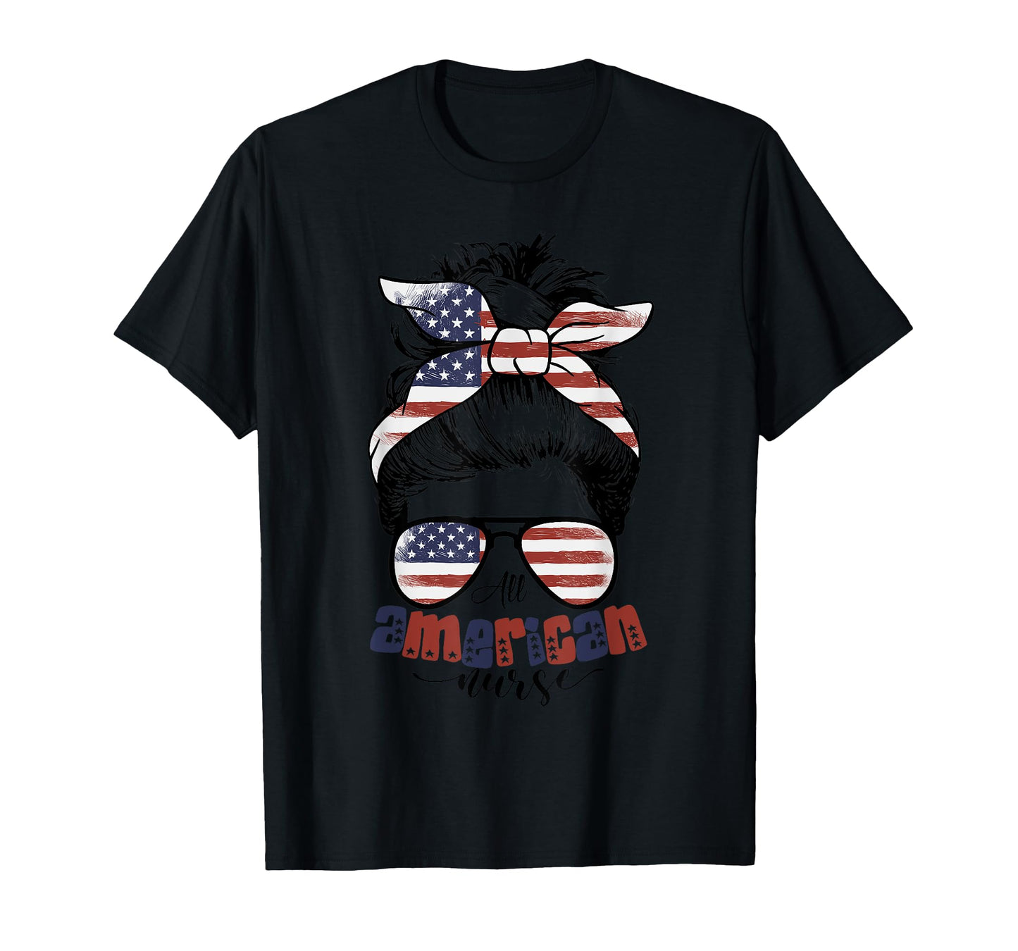 All American Nurse For Memorial Day and 4th of July Women Men T-Shirt