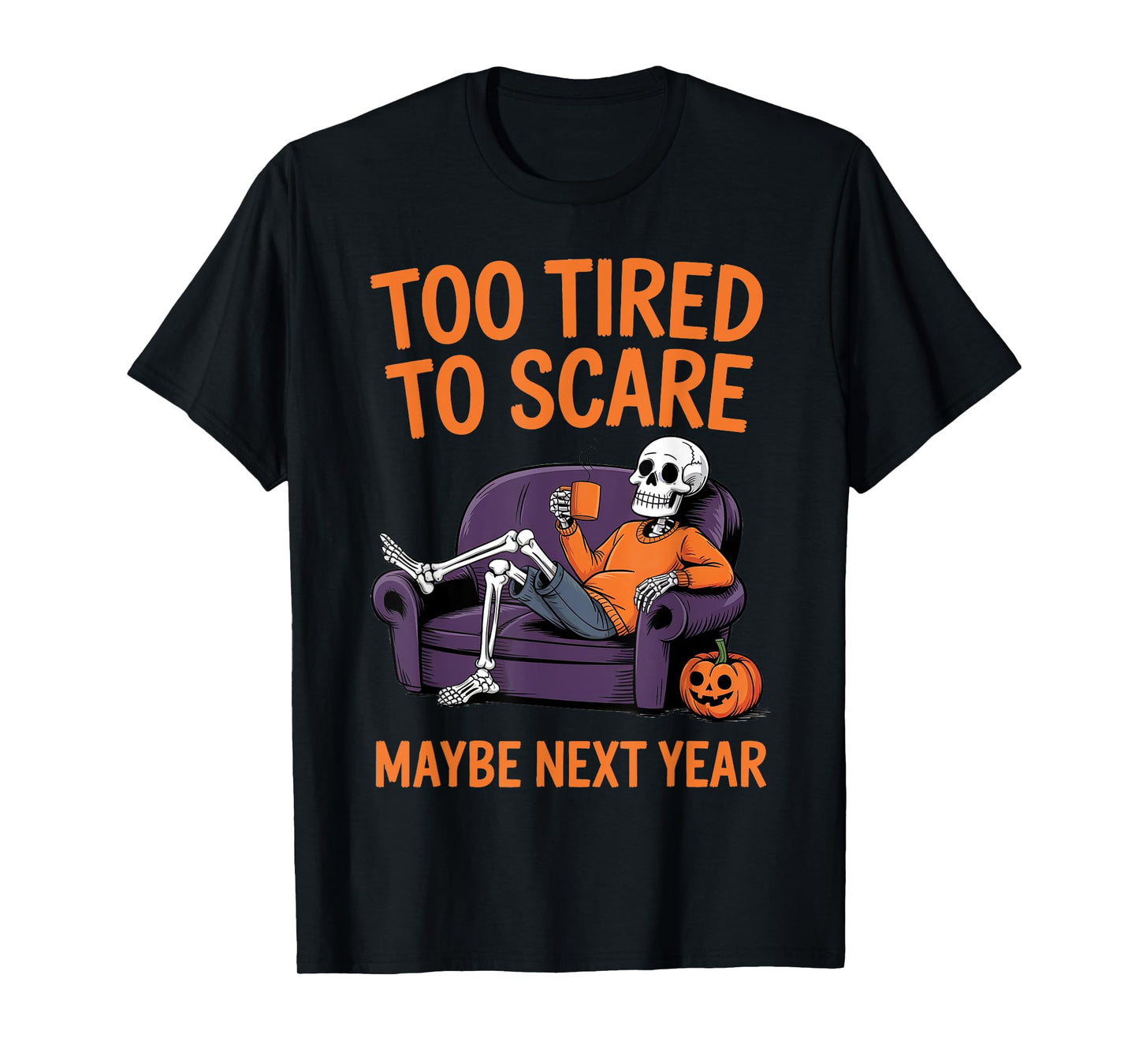 Too Tired to Scare Maybe Next Year Halloween Skeleton Family T-Shirt