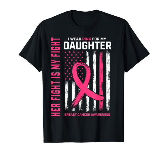 Her Fight Is My Fight Wear Pink Daughter Breast Cancer Flag T-Shirt