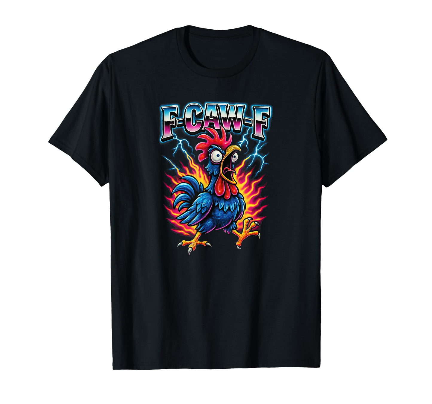 F Caw F Funny Chicken F-Caw-F Rooster F CAE F Men Women T-Shirt