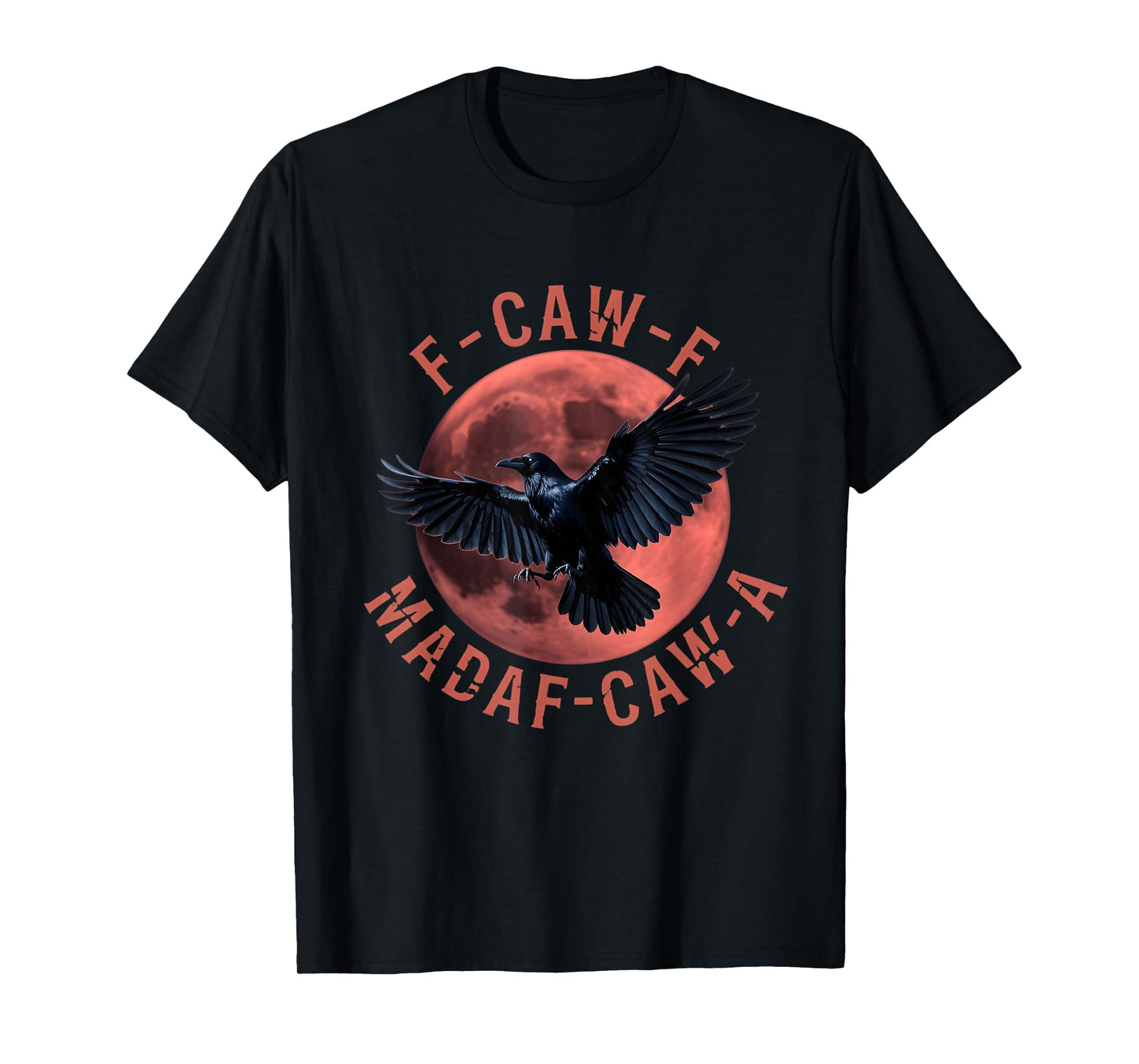 F-Caw-F Black Crow Blackbird FCAWF Madafakas T-Shirt