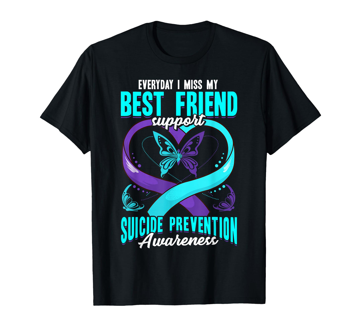 Suicide Prevention Awareness Everyday I Miss My Best Friend T-Shirt
