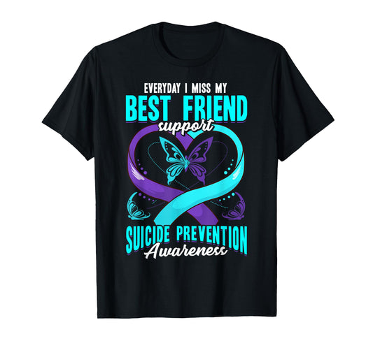 Suicide Prevention Awareness Everyday I Miss My Best Friend T-Shirt