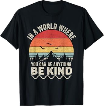Vintage Retro In A World Where You Can Be Anything Be Kind T-Shirt