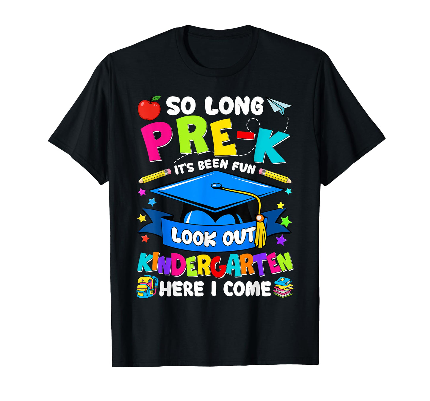 So Long Pre-K It's Been Fun Look Out Kindergarten Graduate T-Shirt