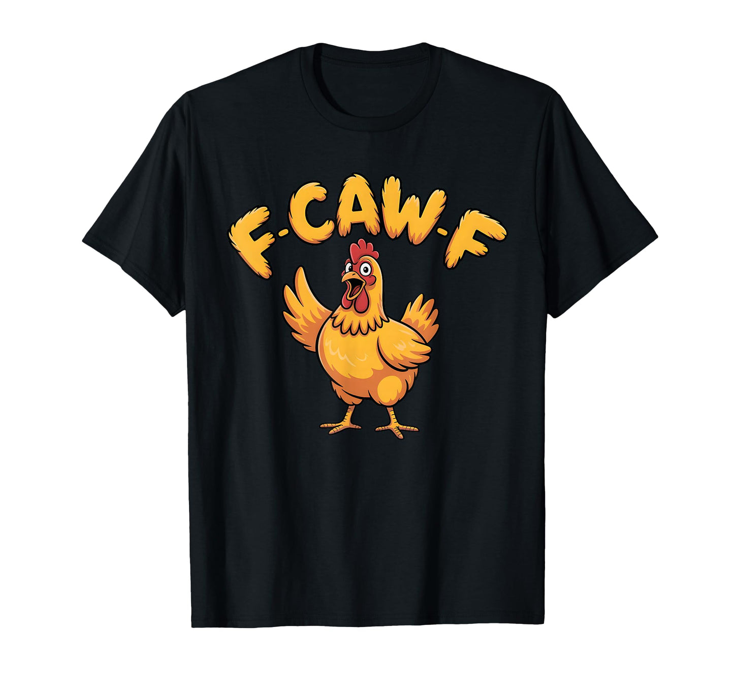 F-Caw-F Funny Chicken Humor F-Caw-F Quote Rooster Meme tee T-Shirt