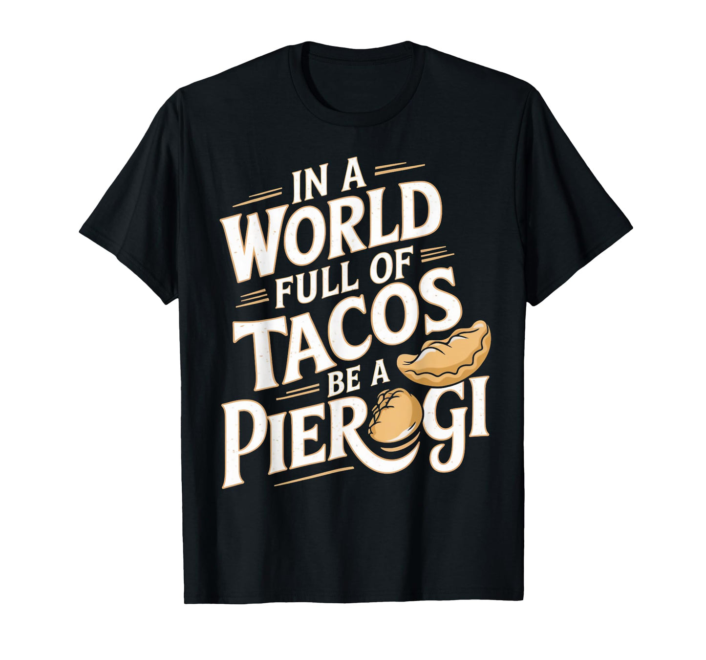 World Full Of Tacos Polish Food Lover Cuisine Poland Pierogi T-Shirt
