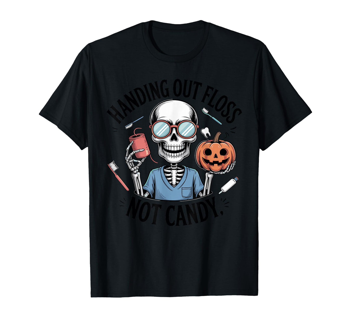 Handing Out Floss Not Candy Skeleton Halloween T-Shirt