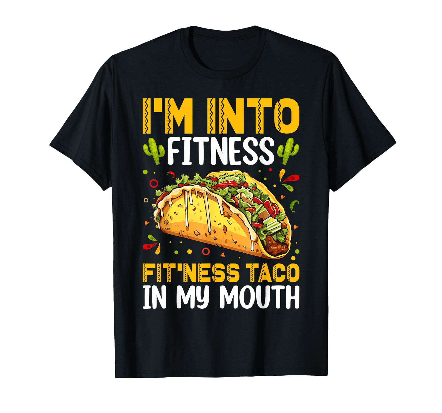 Mens Graphic Funny Im Into Fitness Taco in My Mouth Humor T-Shirt