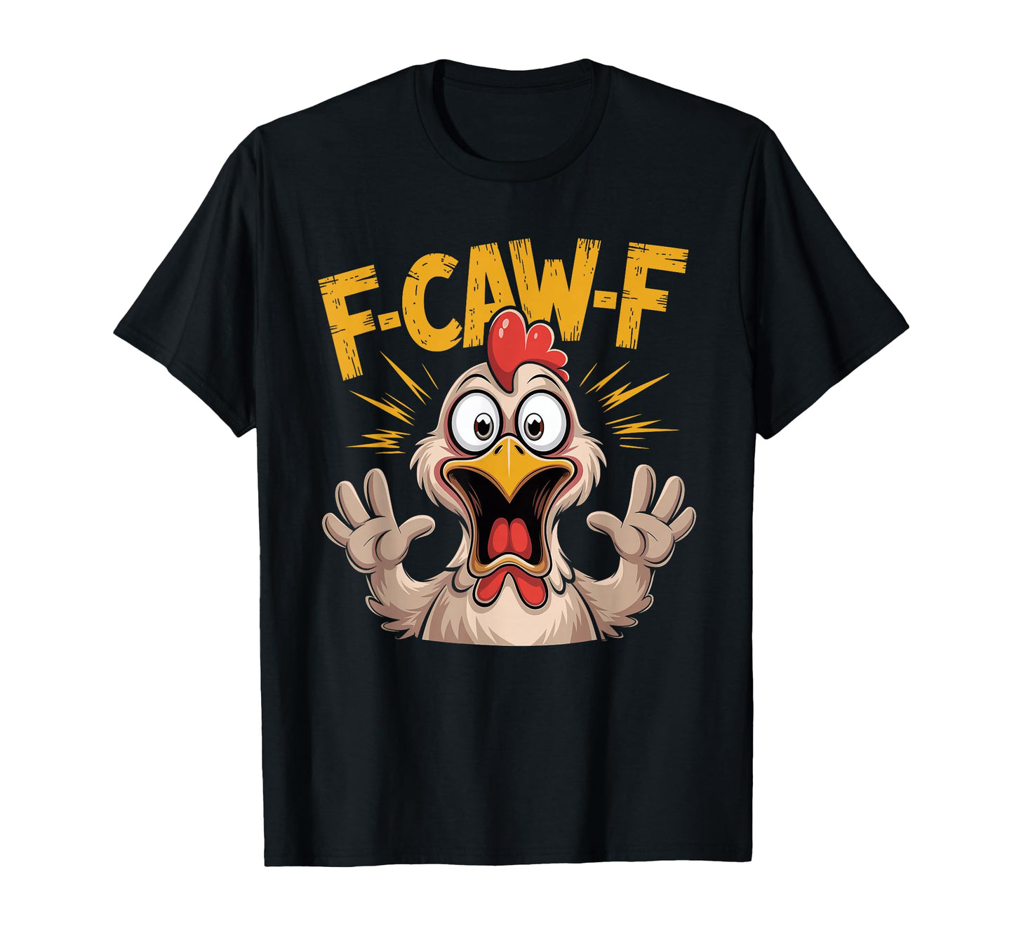 F-Caw-F Chicken Funny F Caw F Rooster FCawF Chicken T-Shirt