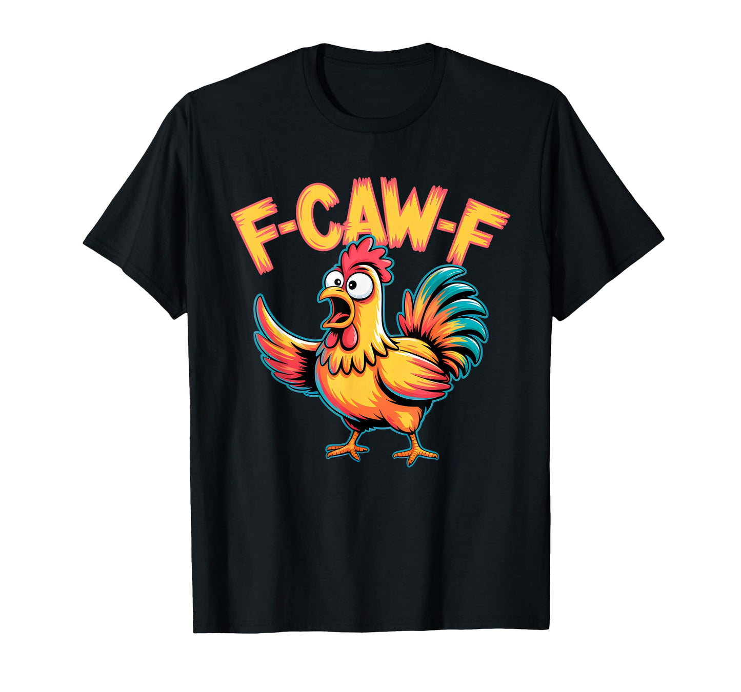 F-Caw-F Chicken Cute Funny FCAWF Rooster Graphic Farm T-Shirt