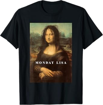 Funny Mona Funny Monday Lisa Art T-Shirt
