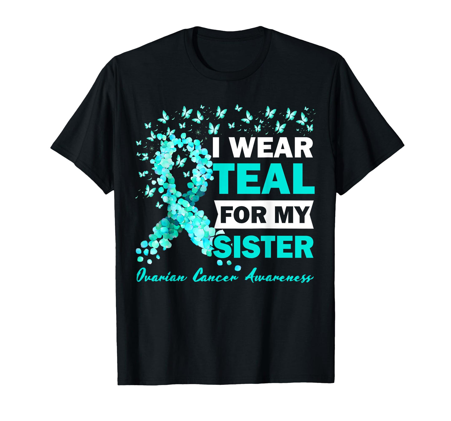 I Wear Teal For My Sister Ovarian Cancer Awareness T-Shirt