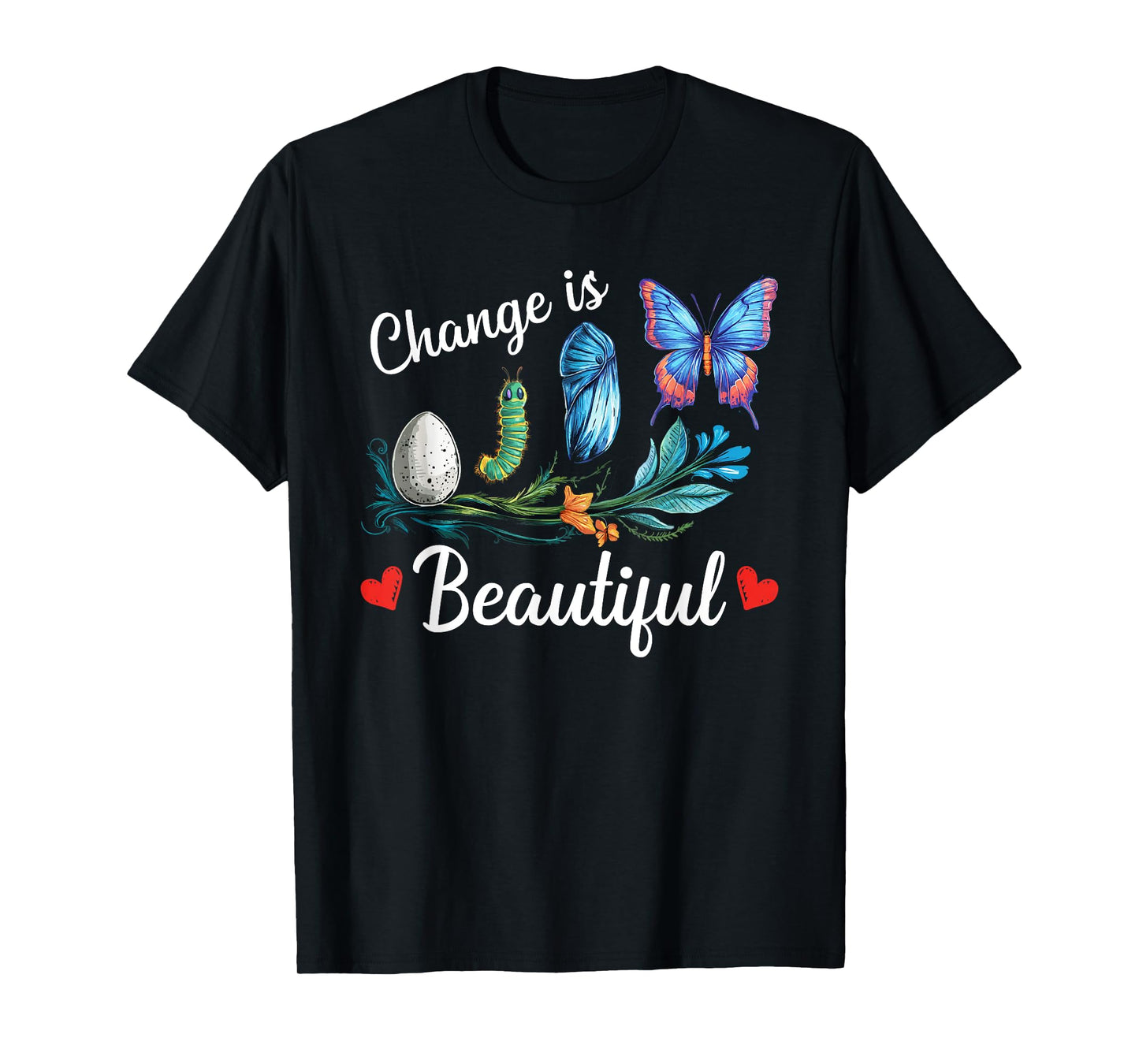 Butterfly Lover Change Is Beatiful Caterpillar Butterfly T-Shirt