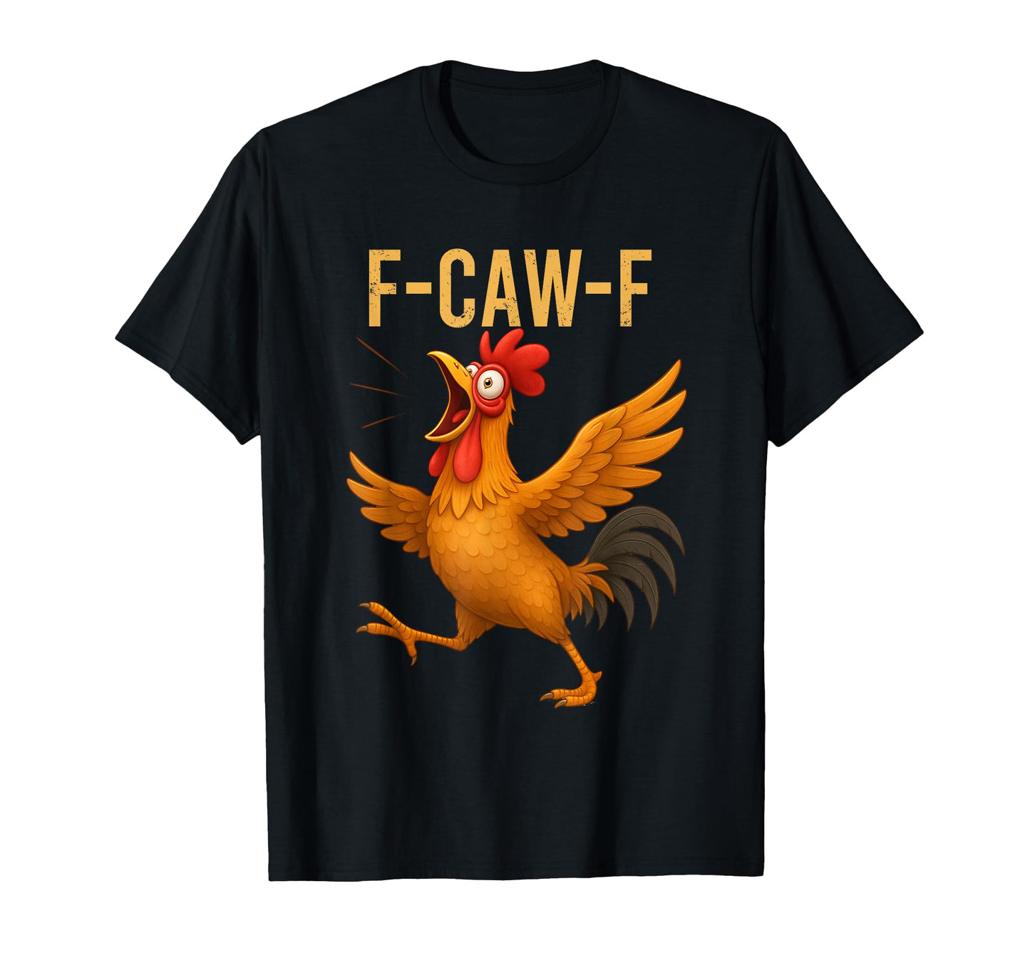 Funny F-Caw-F Chicken FCAWF Chicken Humor Quote Rooster Meme T-Shirt
