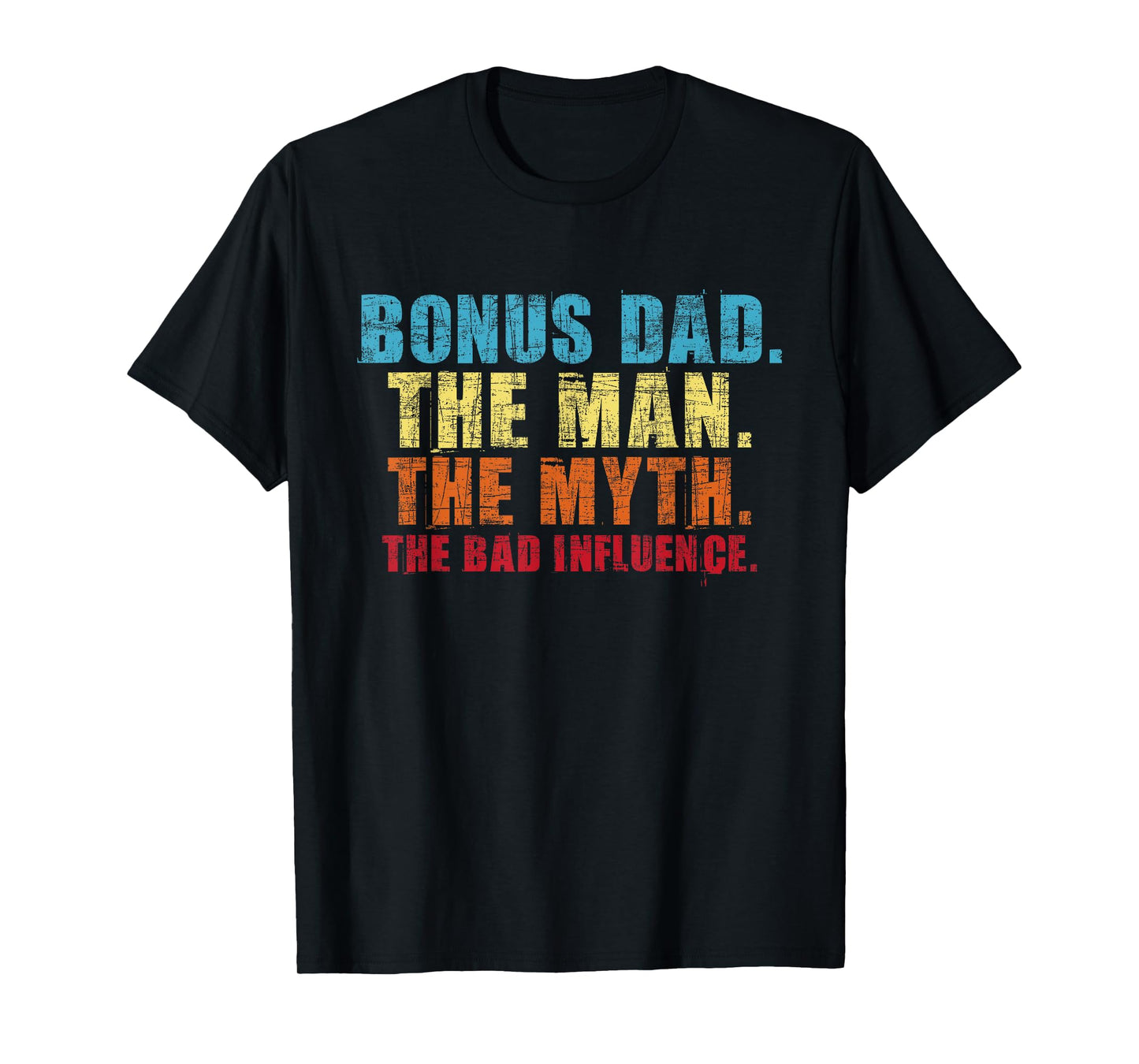 Bonus Dad The Man The Myth - Stepfather Uncle T-Shirt
