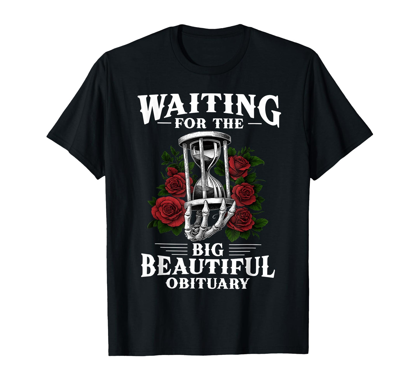 Waiting for The Big Beautiful Obituary Skeleton Sarcastic T-Shirt