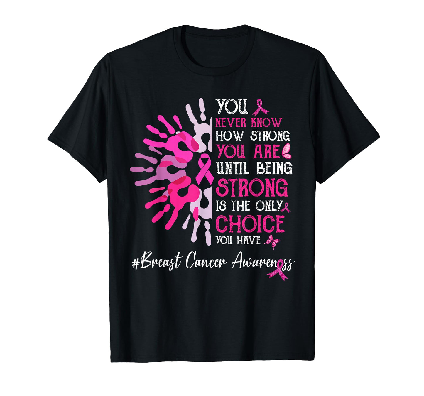 You Never Know How Strong You Are Until Strong Breast Cancer T-Shirt