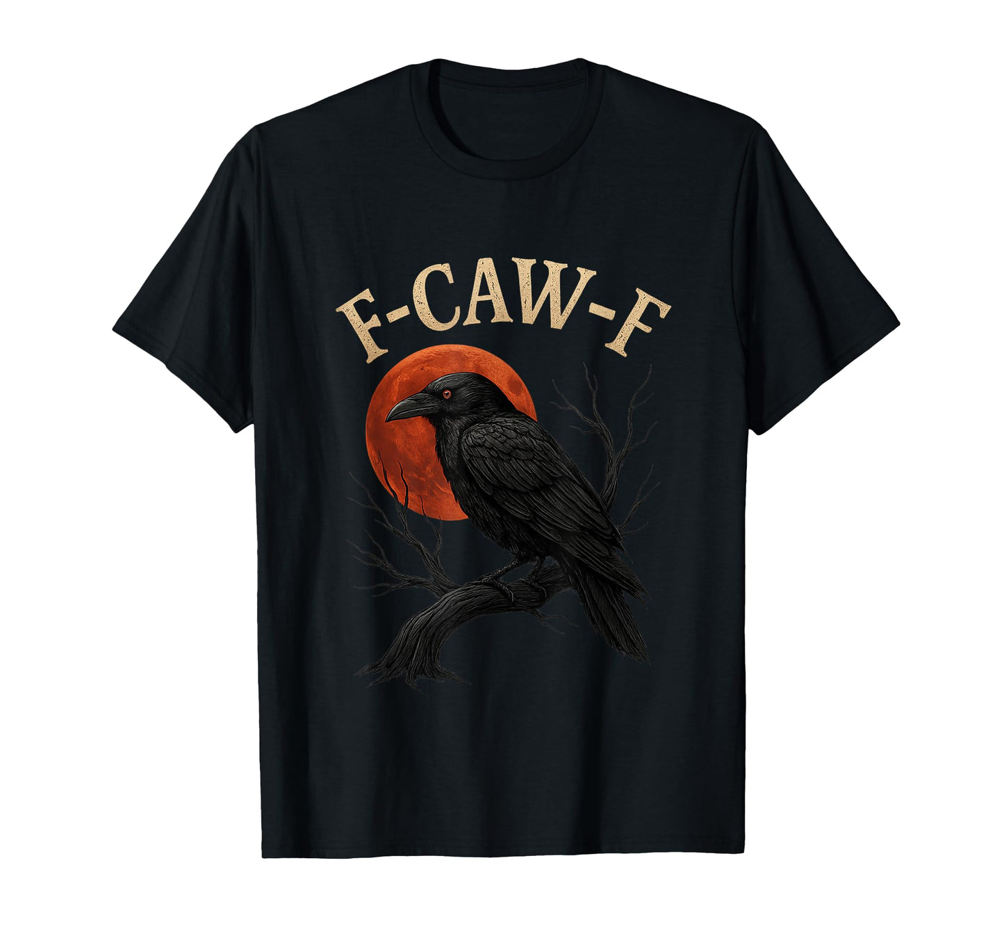 Black Crow F-Caw-F Black Bird Blood Moon Gothic Adult Humor T-Shirt