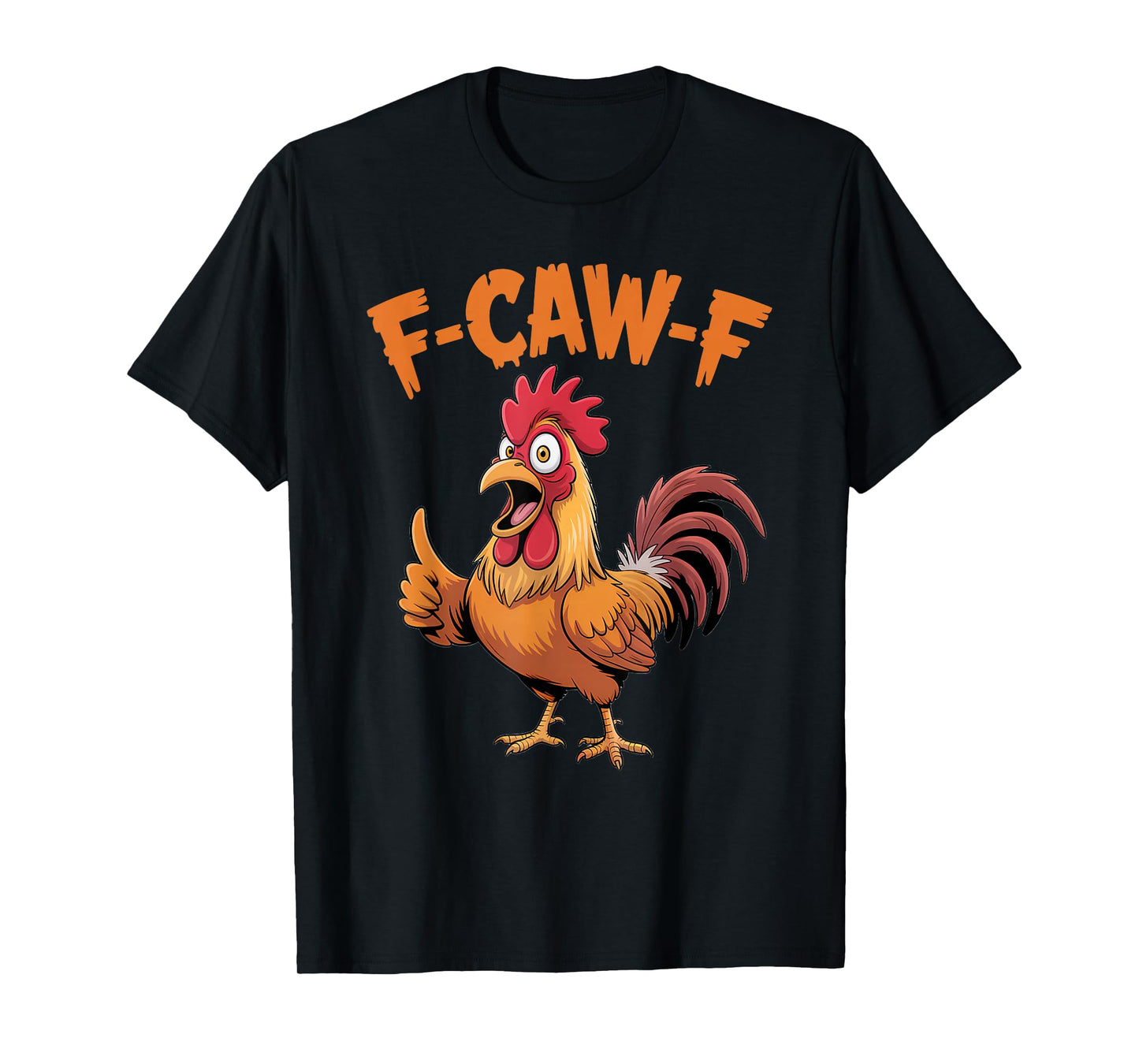 F-Caw-F Funny Chicken Humor FCAWF Quote Humor Rooster Meme T-Shirt