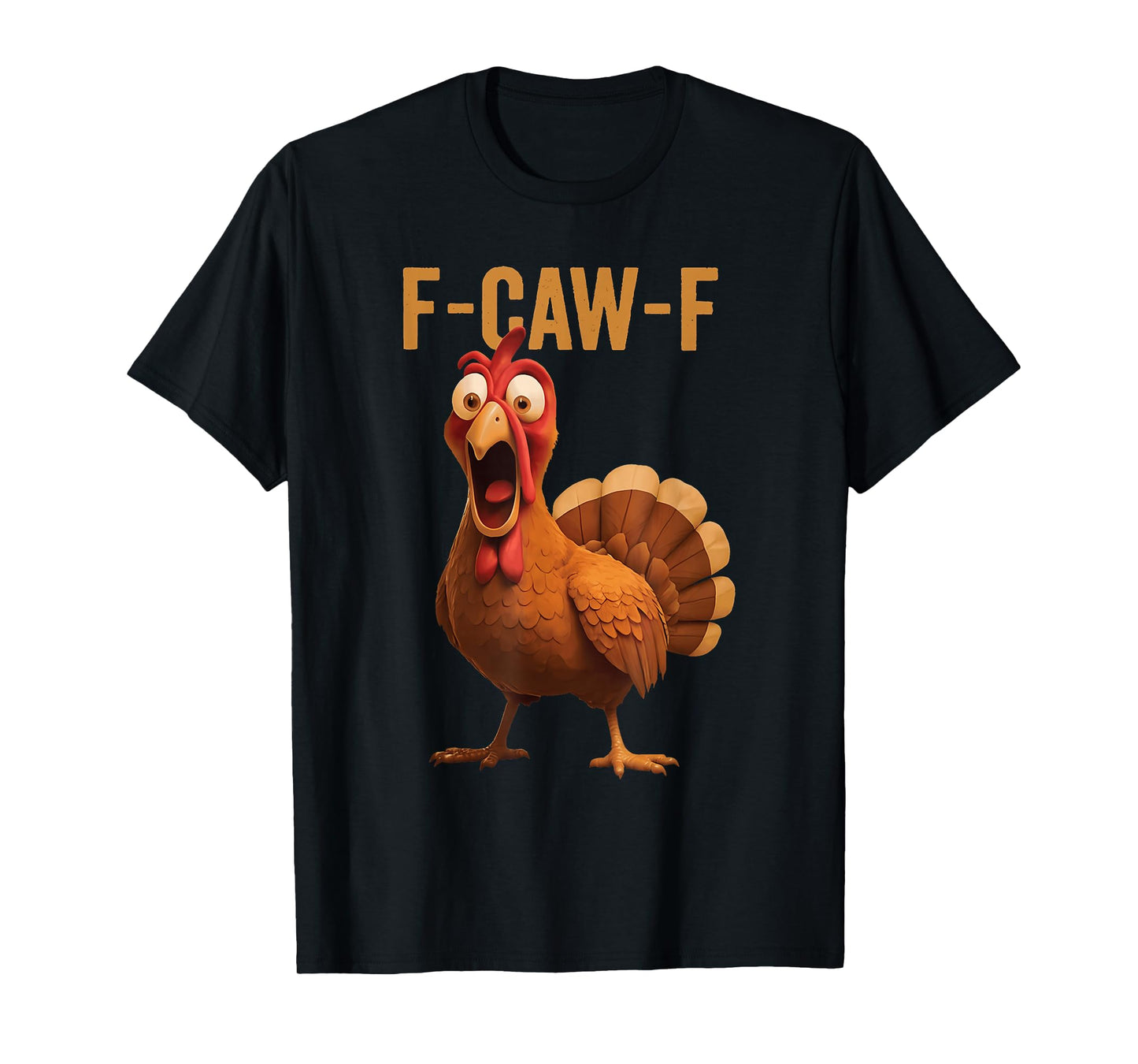 Funny F-Caw-F Chicken Turkey Thanksgiving Mens Women T-Shirt