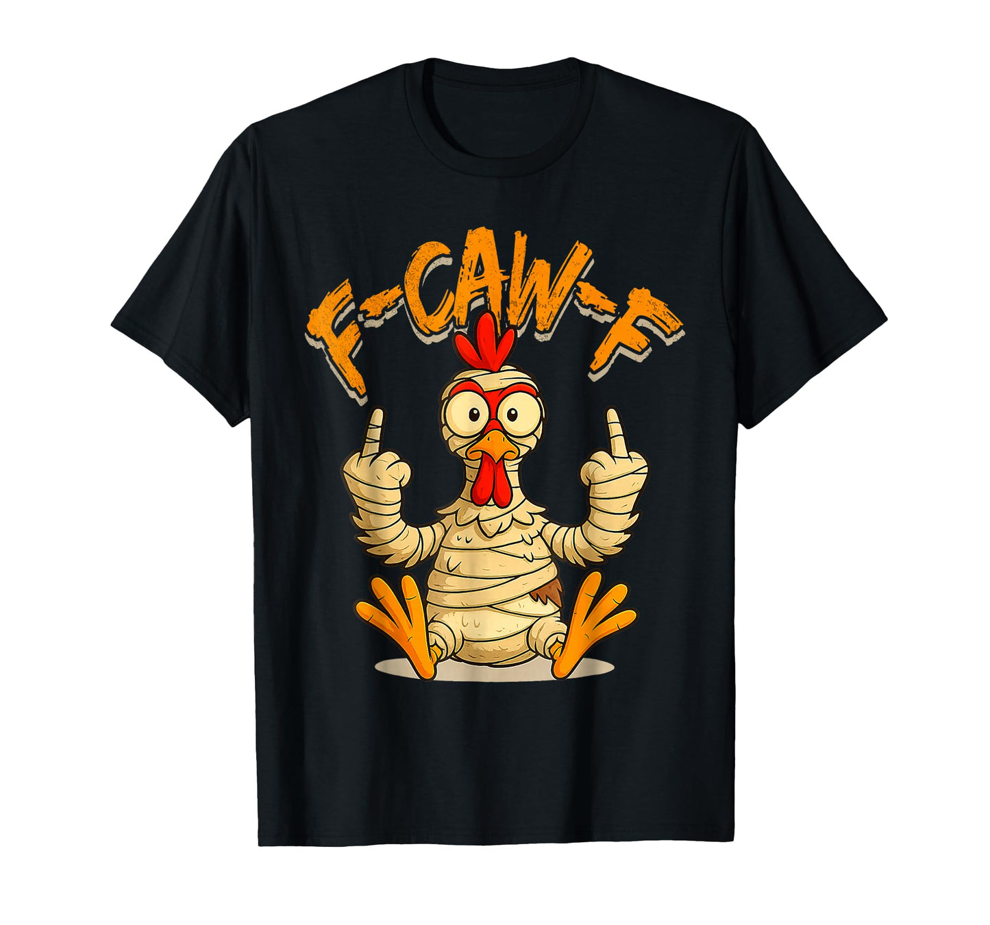 F-Caw-F Funny Halloween Chicken Sarcastic Rooster Mummy T-Shirt