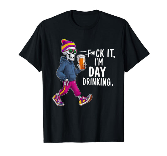 F-uck It I'm Day Drinking T-Shirt
