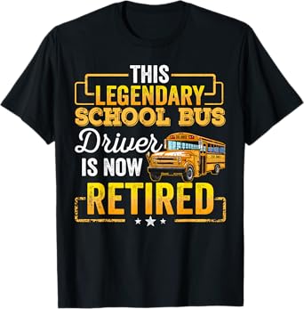 School Bus Driver Retired Shirt Gift Men Women Funny T-Shirt