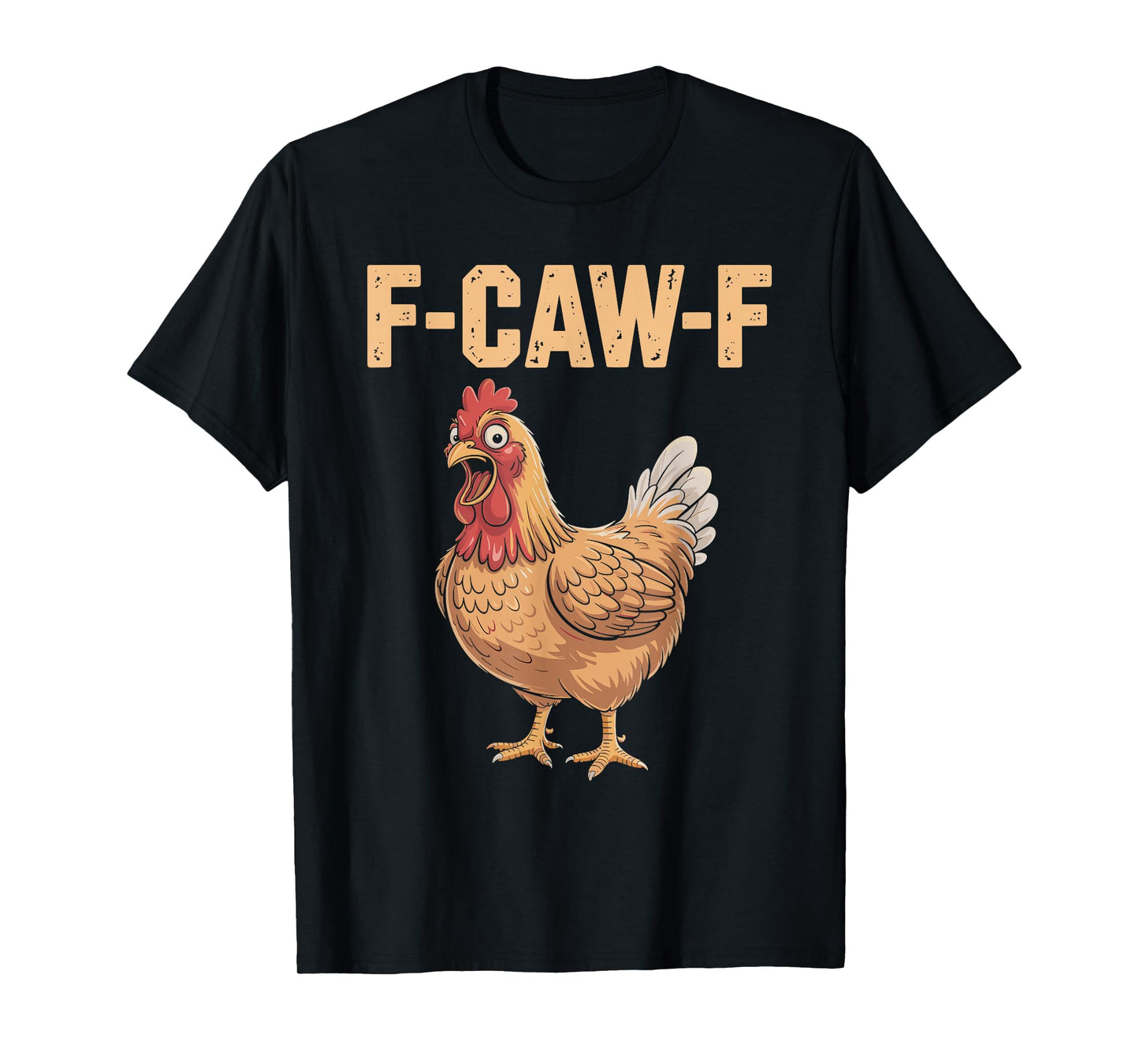 F-Caw-F Funny Chicken Lover Quote Humor F Caw F Joke Meme T-Shirt