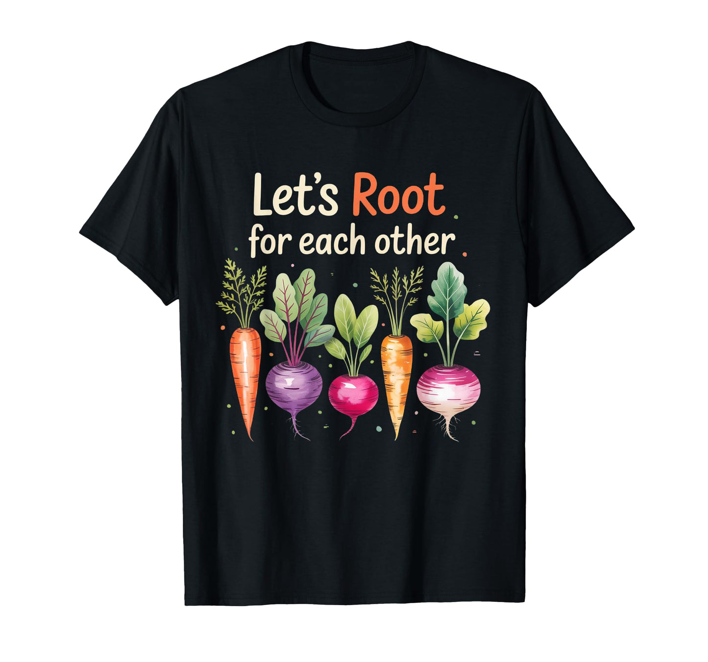 Let’s Root For Each Other Cute Garden Veggie Funny Garden T-Shirt