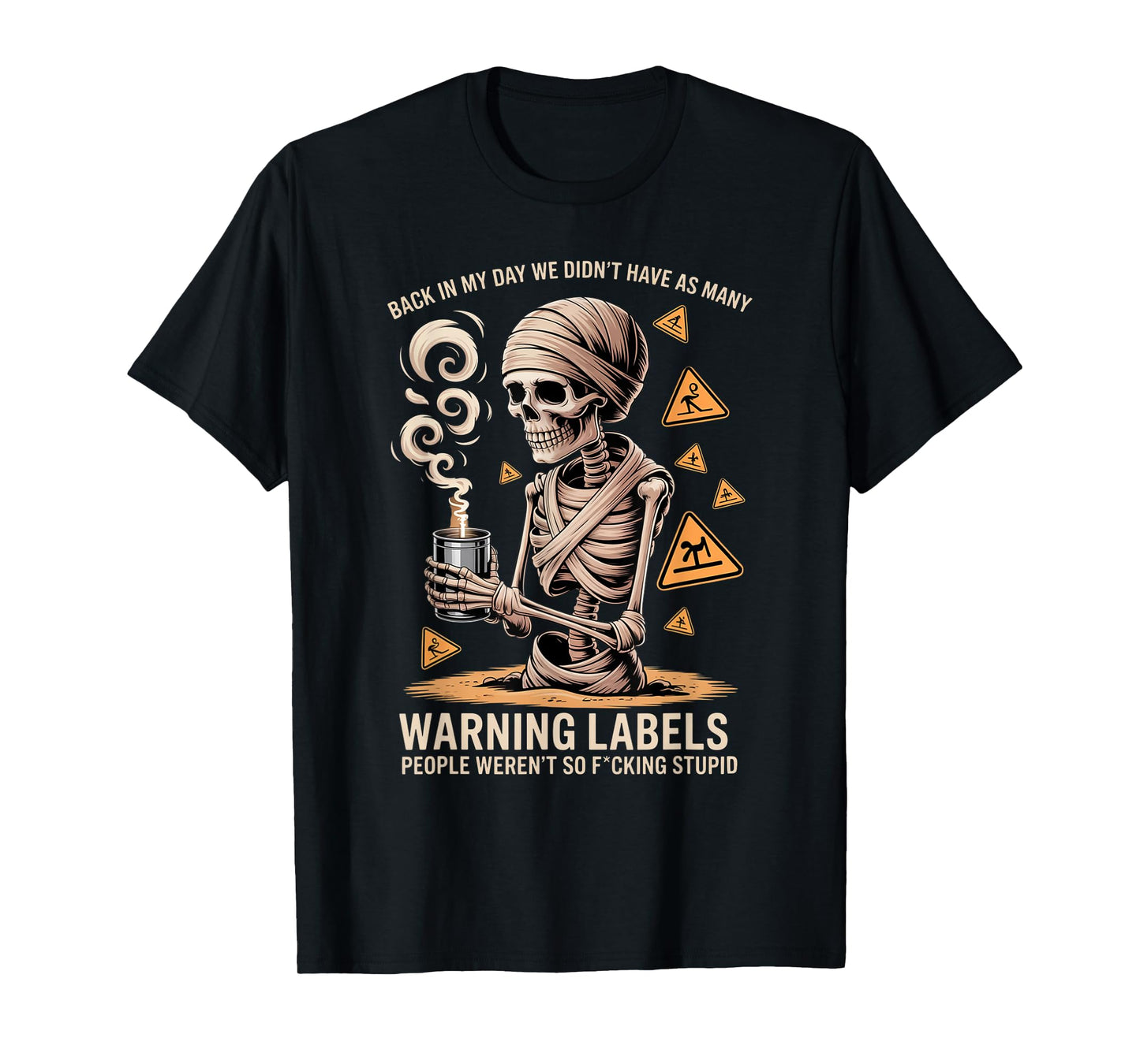 Back in My Day We Didn't Have As Many Warning Labels T-Shirt