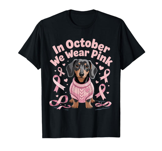 Dachshund Breast Cancer Awareness in October We Wear Pink T-Shirt