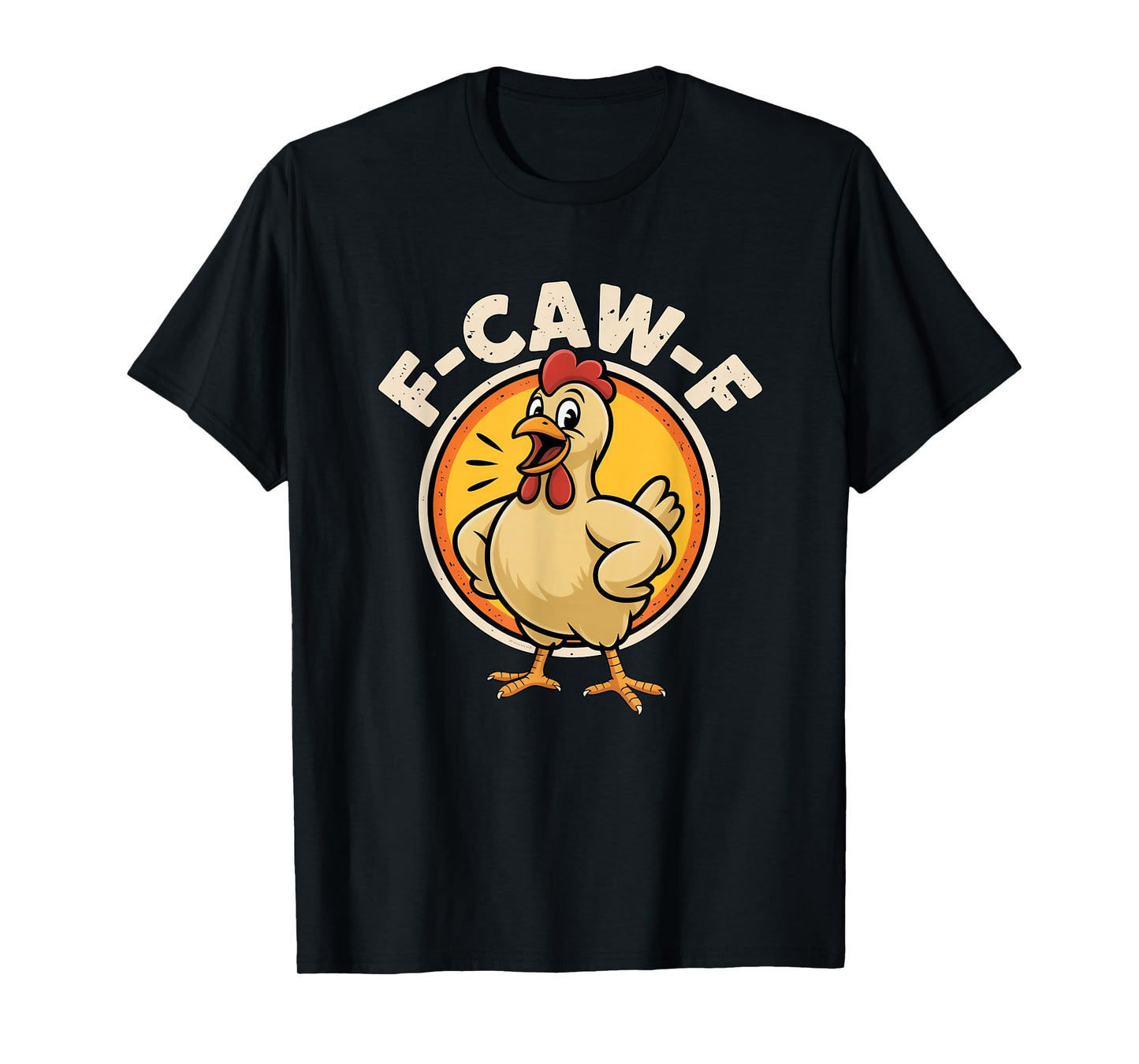 Cluck Humor Rooster Joke F-CAW-F Chicken Cartoon FCAWF T-Shirt