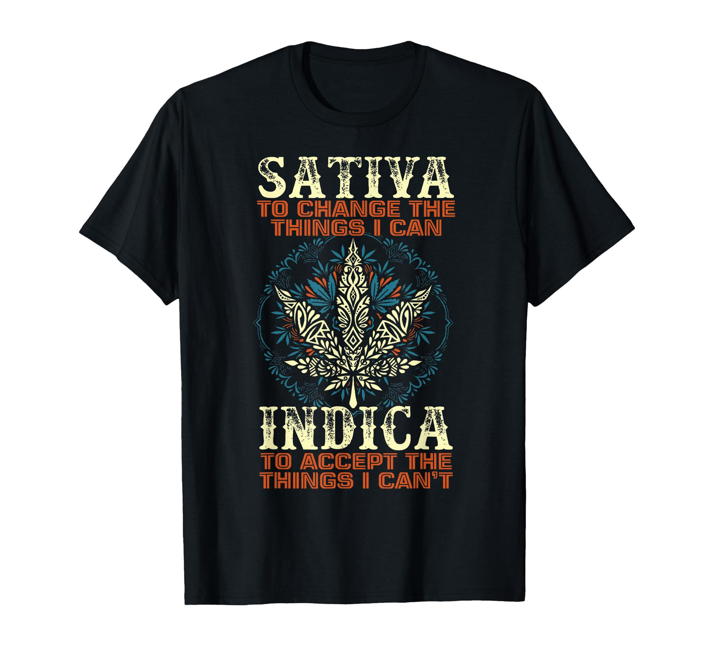 Sativa To Change The Things I Can Indica Cannabis Weed Leaf T-Shirt