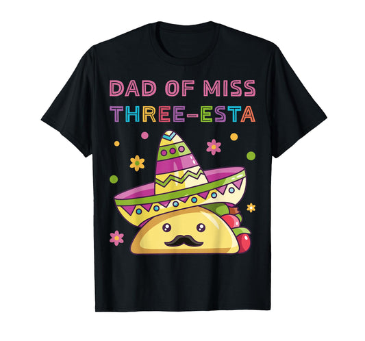 Dad of Miss Three-Esta Mexican Fiesta 3rd Birthday Outfit T-Shirt