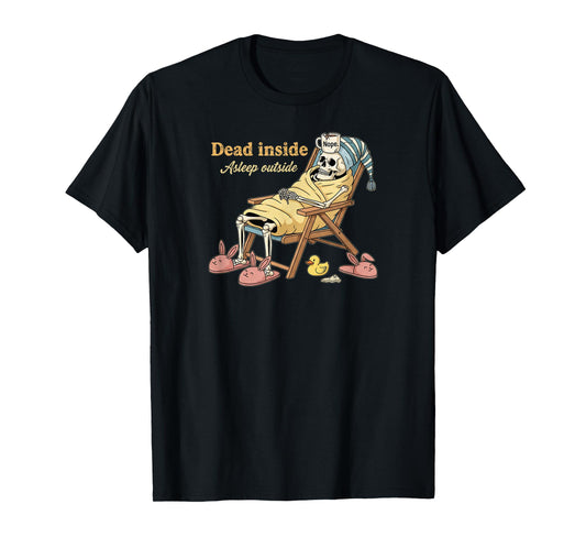 Dead Inside Asleep Outside Funny Meme Skeleton Lounging T-Shirt