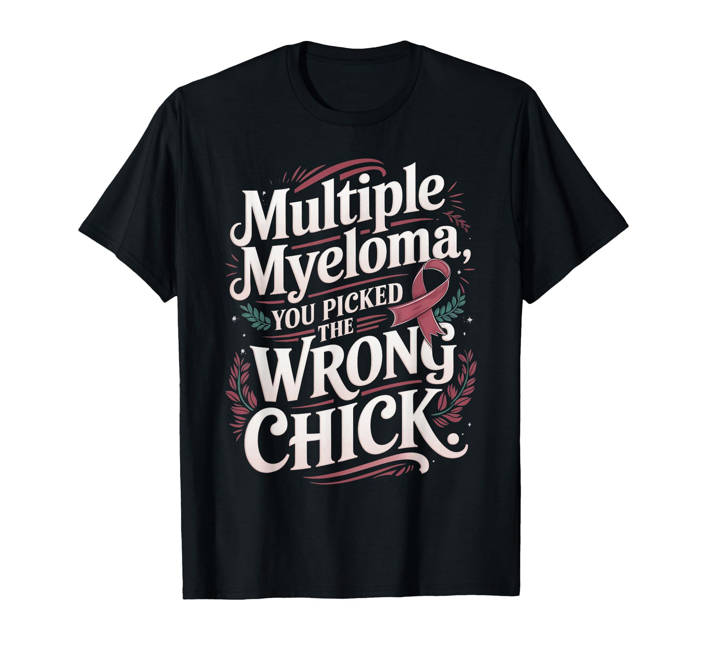 Cancer Awareness Picked A Wrong Chick Multiple Myeloma T-Shirt